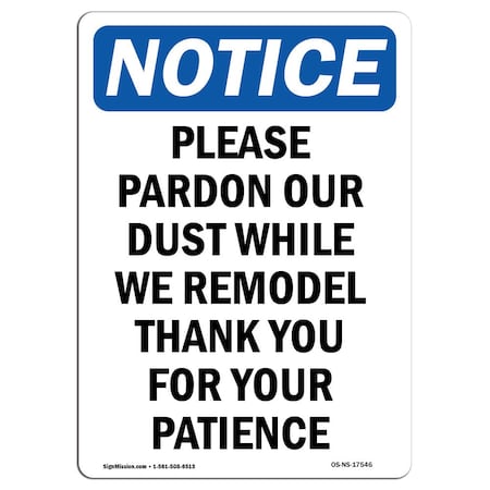 Signmission OSHA Notice, 7" Height, Please Pardon Our Dust While We Sign, 7" X 5", Portrait OS-NS-D-57-V-17546